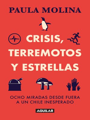 cover image of Crisis, terremotos y estrellas. Ocho miradas desde fuera a un Chile inesperado.